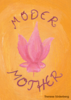 Moder Mother: Swedish and English Love-Poems to the Divine Moder Mother: Swedish and English Love-Poems to the Divine